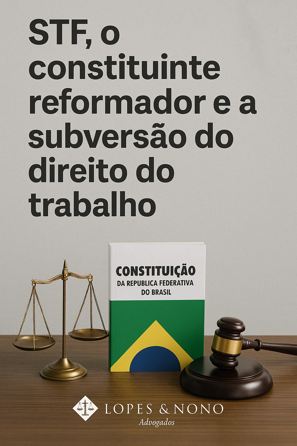 STF, o constituinte reformador e a subversão do direito do trabalho