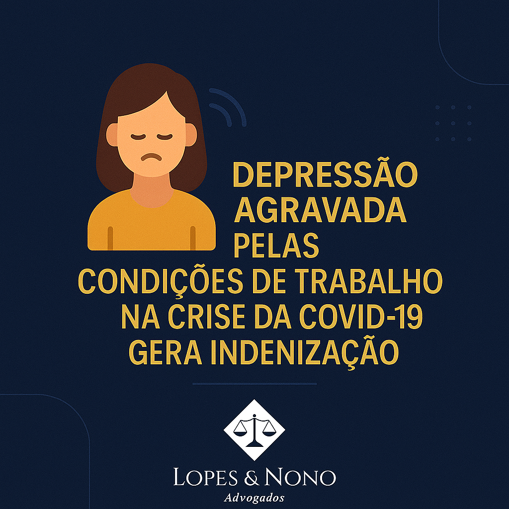 Depressão agravada pelas condições de trabalho na crise da Covid-19 gera indenização