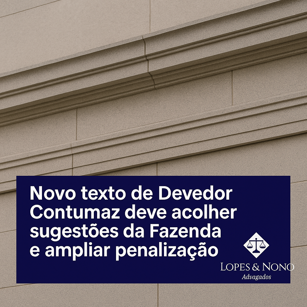 Novo texto de Devedor Contumaz deve acolher sugestões da Fazenda e ampliar penalização