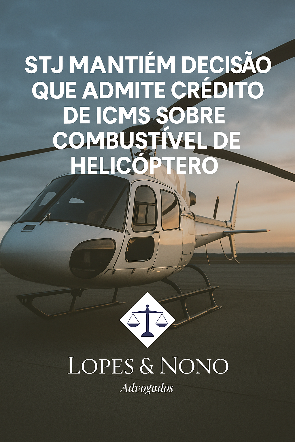 STJ mantém decisão que admite crédito de ICMS sobre combustível de helicóptero