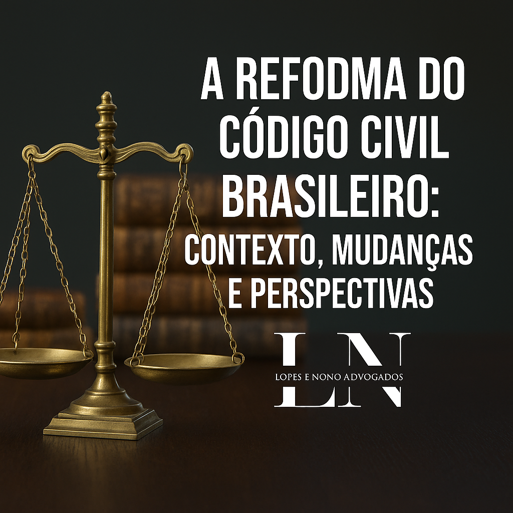 A Reforma do Código Civil Brasileiro: Contexto, Mudanças e Perspectivas