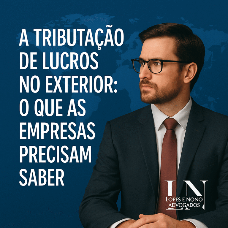 A Tributação de Lucros no Exterior: O que as Empresas Precisam Saber