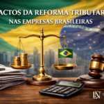 Impactos da Reforma Tributária nas Empresas Brasileiras